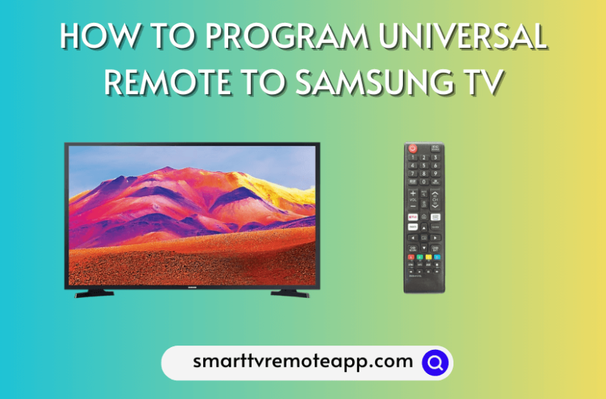  How to Program Universal Remote to Samsung TV