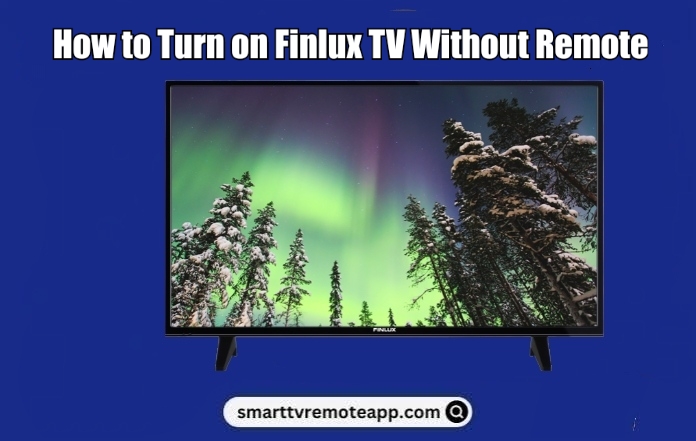 How to Turn on Finlux TV Without Remote