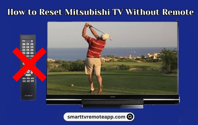  How to Reset Mitsubishi TV Without Remote